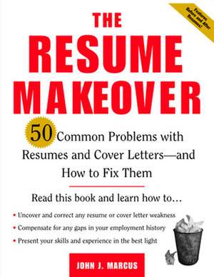 The Resume Makeover: 50 Common Problems With Resumes and Cover Letters - and How to Fix Them de John Marcus