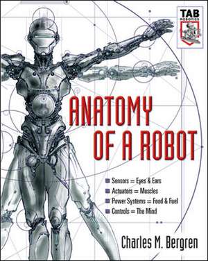 Anatomy of a Robot de Charles Bergren