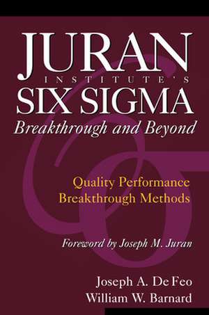 Juran Institute's Six Sigma Breakthrough and Beyond de Joseph Defeo