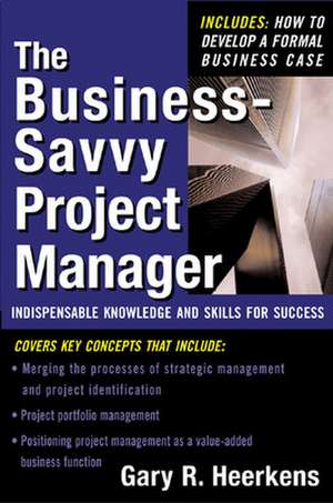 The Business Savvy Project Manager de Gary Heerkens