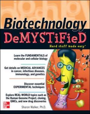 Biotechnology Demystified de Sharon Walker