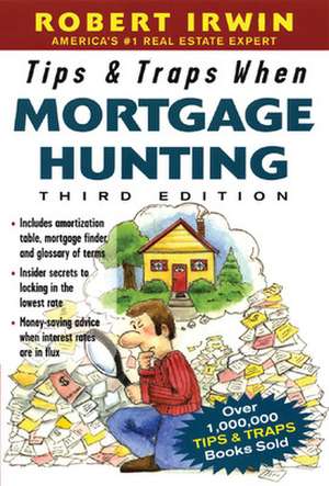 Tips & Traps When Mortgage Hunting, 3/e de Robert Irwin