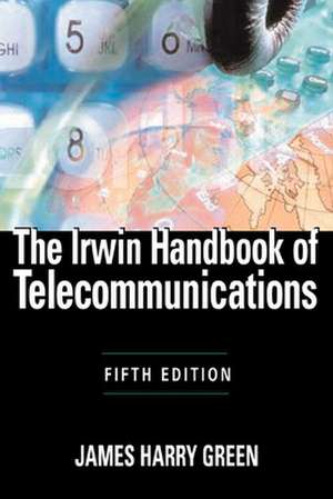 The Irwin Handbook of Telecommunications, 5E de James Harry Green