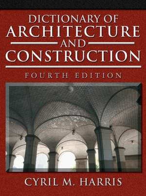 Dictionary of Architecture and Construction de Cyril Harris