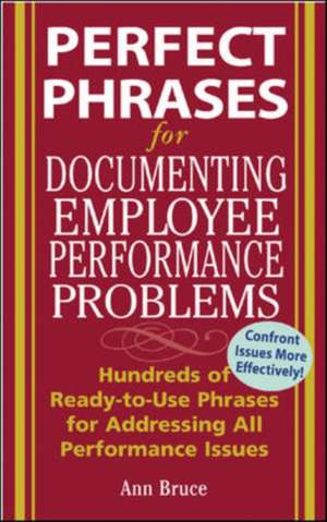 Perfect Phrases for Documenting Employee Performance Problems de Anne Bruce