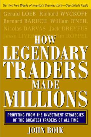 How Legendary Traders Made Millions de John Boik