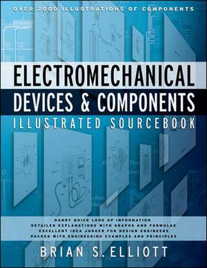 Electromechanical Devices & Components Illustrated Sourcebook de Brian Elliott