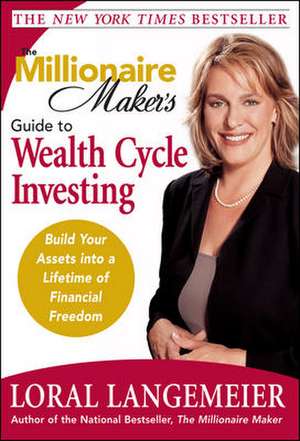 The Millionaire Maker's Guide to Wealth Cycle Investing de Loral Langemeier