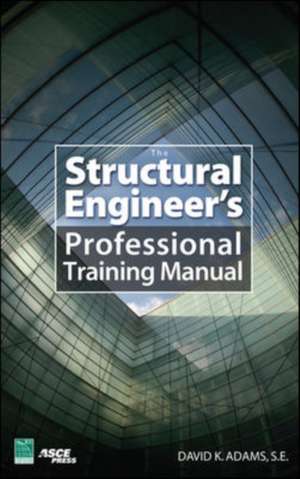 The Structural Engineer’s Professional Training Manual de Dave Adams