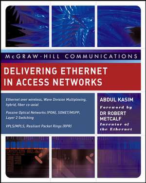 Delivering Carrier Ethernet: Extending Ethernet Beyond the LAN de Abdul Kasim