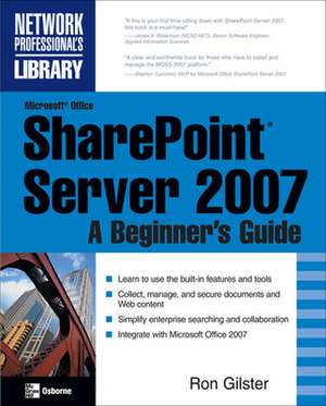 Microsoft® Office SharePoint® Server 2007: A Beginner's Guide de Ron Gilster