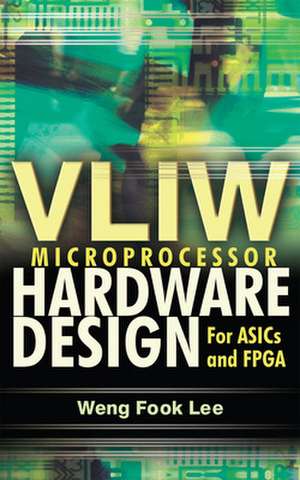 VLIW Microprocessor Hardware Design de Lee Weng Fook