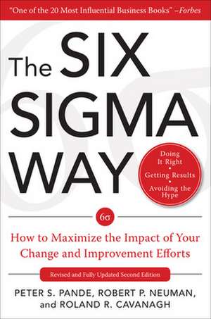 The Six Sigma Way: How to Maximize the Impact of Your Change and Improvement Efforts, Second edition de Peter Pande