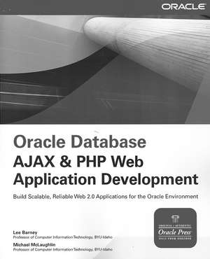 Oracle Database Ajax & PHP Web Application Development de Lee Barney