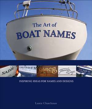 The Art of Boat Names de Laurie Churchman