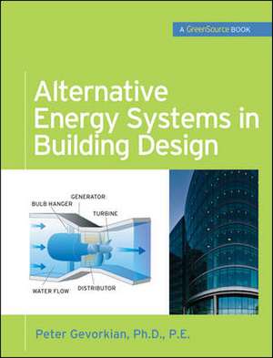 Alternative Energy Systems in Building Design (GreenSource Books) de Peter Gevorkian