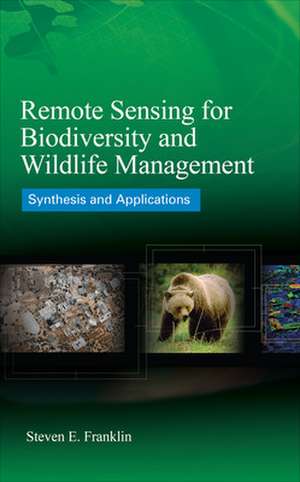 Remote Sensing for Biodiversity and Wildlife Management: Synthesis and Applications de Steven Franklin