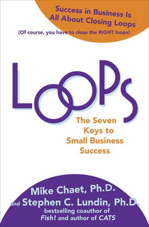 Loops: The Seven Keys to Small Business Success de Mike Chaet