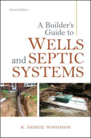 A Builder's Guide to Wells and Septic Systems, Second Edition de R. Woodson