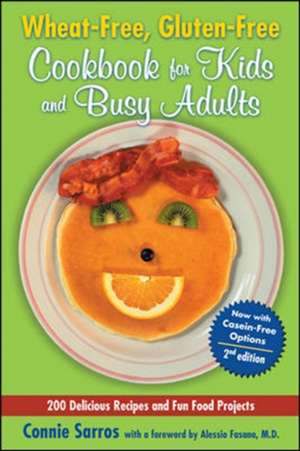 Wheat-Free, Gluten-Free Cookbook for Kids and Busy Adults, Second Edition de Connie Sarros