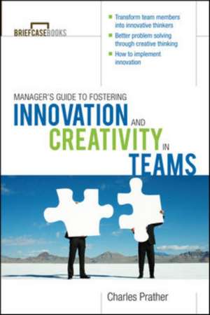 The Manager's Guide to Fostering Innovation and Creativity in Teams de Charles Prather