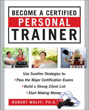 Become a Certified Personal Trainer (ebook) de Robert Wolff