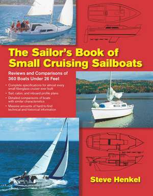 The Sailor's Book of Small Cruising Sailboats de Steve Henkel