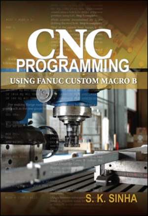 CNC Programming using Fanuc Custom Macro B de S. K. Sinha