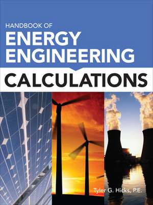 Handbook of Energy Engineering Calculations de Tyler Hicks