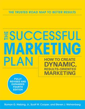 The Successful Marketing Plan: How to Create Dynamic, Results Oriented Marketing, 4th Edition de Roman Hiebing