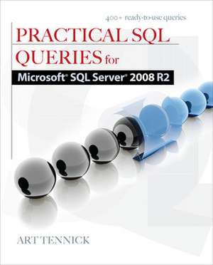 Practical SQL Queries for Microsoft SQL Server 2008 R2 de Art Tennick