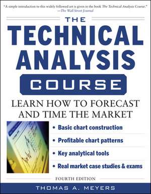 The Technical Analysis Course, Fourth Edition: Learn How to Forecast and Time the Market de Thomas Meyers