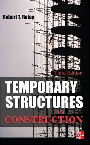 Temporary Structures in Construction, Third Edition de Robert Ratay