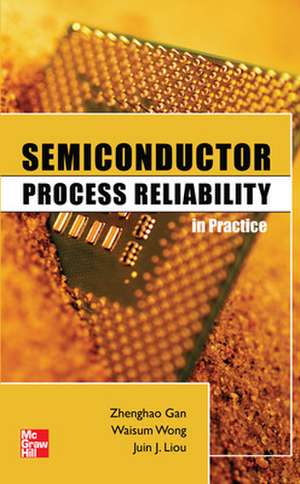 Semiconductor Process Reliability in Practice de Zhenghao Gan