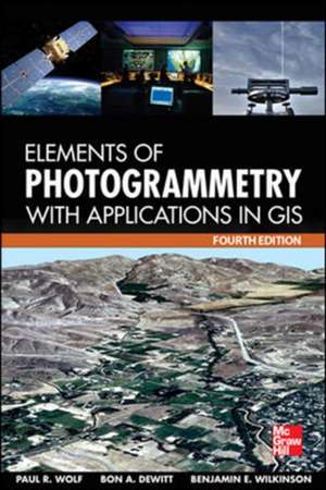 Elements of Photogrammetry with Application in GIS, Fourth Edition de Paul Wolf