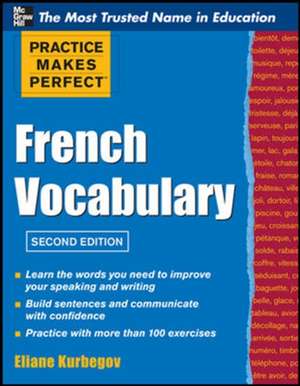 Practice Make Perfect French Vocabulary de Eliane Kurbegov