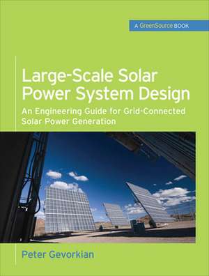 Large-Scale Solar Power System Design (GreenSource Books) de Peter Gevorkian