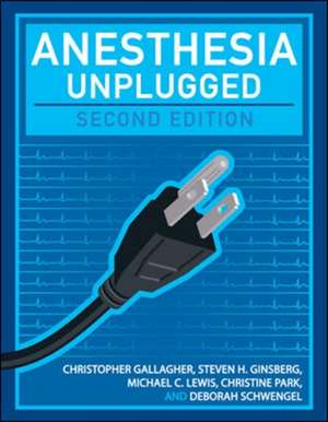 Anesthesia Unplugged, Second Edition de Christopher Gallagher