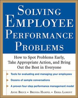 Solving Employee Performance Problems: How to Spot Problems Early, Take Appropriate Action, and Bring Out the Best in Everyone de Anne Bruce