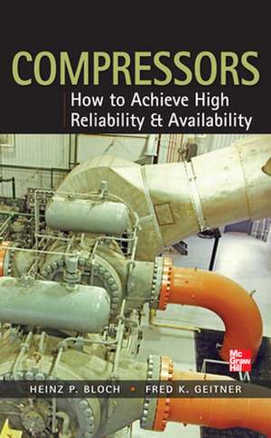 Compressors: How to Achieve High Reliability & Availability de Heinz Bloch