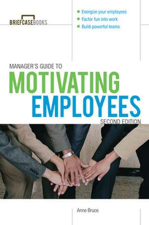 Manager's Guide to Motivating Employees 2/E de Anne Bruce