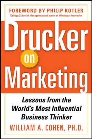 Drucker on Marketing: Lessons from the World's Most Influential Business Thinker de William Cohen