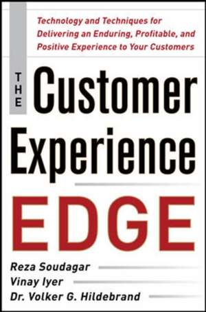 The Customer Experience Edge: Technology and Techniques for Delivering an Enduring, Profitable and Positive Experience to Your Customers de Reza Soudagar