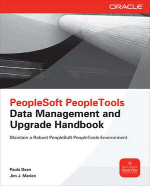 PeopleSoft PeopleTools Data Management and Upgrade Handbook de Paula Dean