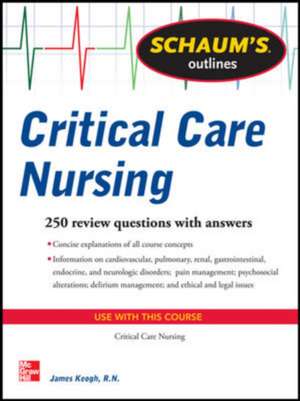 Schaum's Outline of Critical Care Nursing de Jim Keogh