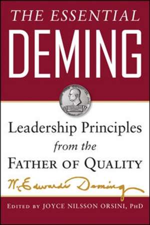 The Essential Deming: Leadership Principles from the Father of Quality de W. Edwards Deming