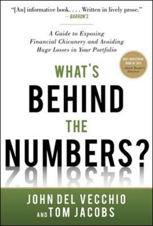 What's Behind the Numbers?: A Guide to Exposing Financial Chicanery and Avoiding Huge Losses in Your Portfolio de John Del Vecchio