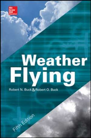 Weather Flying, Fifth Edition de Robert Buck