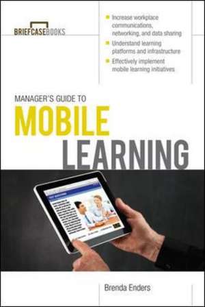 Manager’s Guide to Mobile Learning de Brenda Enders