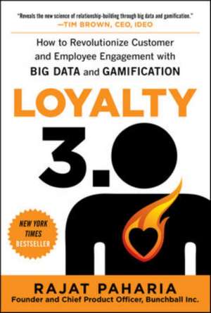 Loyalty 3.0: How to Revolutionize Customer and Employee Engagement with Big Data and Gamification de Rajat Paharia